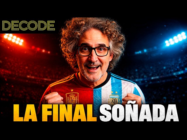 THE BIG FINAL: SPAIN vs ARGENTINA | DECODE S2 Ep88