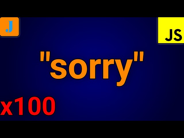 How To Print Sorry 100 Times In JavaScript