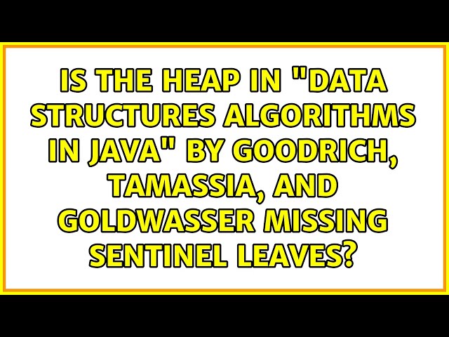 Is the heap in "Data Structures Algorithms in Java" by Goodrich, Tamassia, and Goldwasser...
