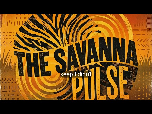 The savana pulse