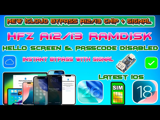 Hfz Ramdisk iCloud Bypass Passcode/Disabled iPhone/iPad A12/13 iOS 26.6.1/18 + Signal/Sim Usbliter8
