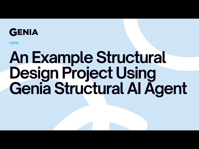 An Example Structural Design Project Using Genia Structural AI Agent