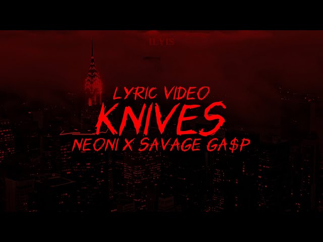 KNIVES - NEONI x SAVAGE GA$P (Lyric Video)