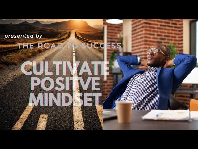 Cultivate A Positive Mindset: 2024(positive mindset, positive thinking, motivation, mental strength)