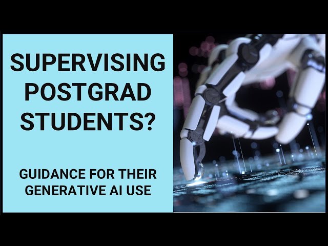 How to supervise postgraduate students in ethical use of generative artificial intelligence