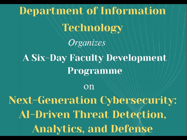 FDP Day 4 | Next-Generation Cybersecurity: AI-Driven Threat Detection, Analytics, and Defense