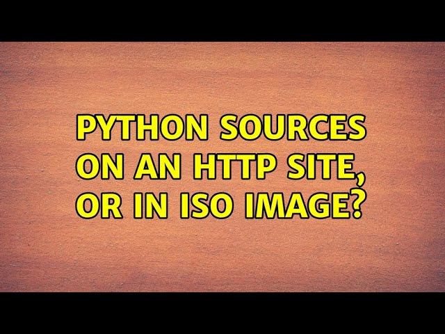 Python sources on an http site, or in ISO image?