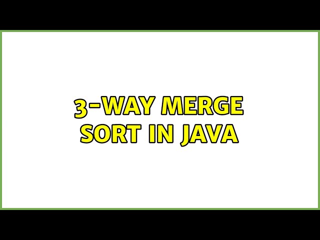 3-way merge sort in Java