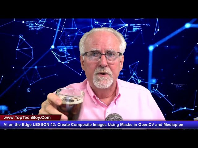 AI on the Edge LESSON 42: Create Composite Images Using Masks in OpenCV and MediaPipe