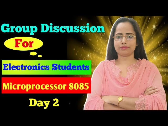 Group Discussion (Day 2)  For Electronics Students // Microprocessor 8085 // Sonam Mam 25 july 2026