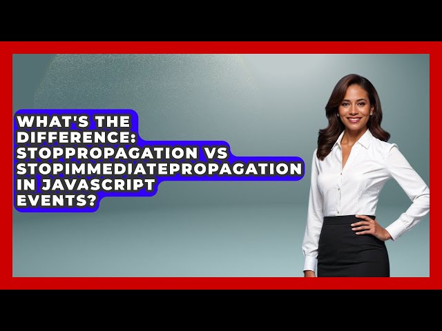 What's The Difference: stopPropagation Vs stopImmediatePropagation In JavaScript Events?