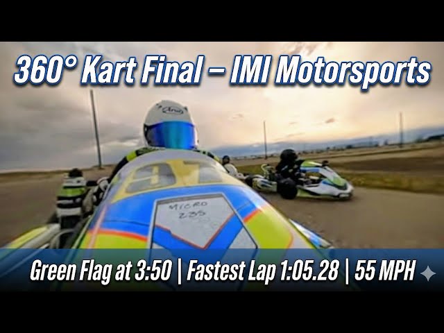 360° Kart Final at IMI | 55 MPH Battle for P2 + 1:05.10 Fast Lap