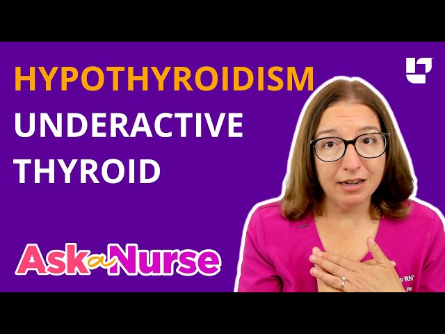 Hypothyroidism (Underactive Thyroid): Symptoms, Diagnosis & Treatment - Ask A Nurse | @LevelUpRN
