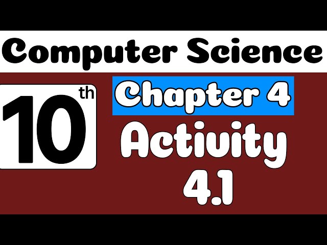 10th Class Computer Science Ch 4 Activity 4.1 | Class 10 Computer Science Chapter 4