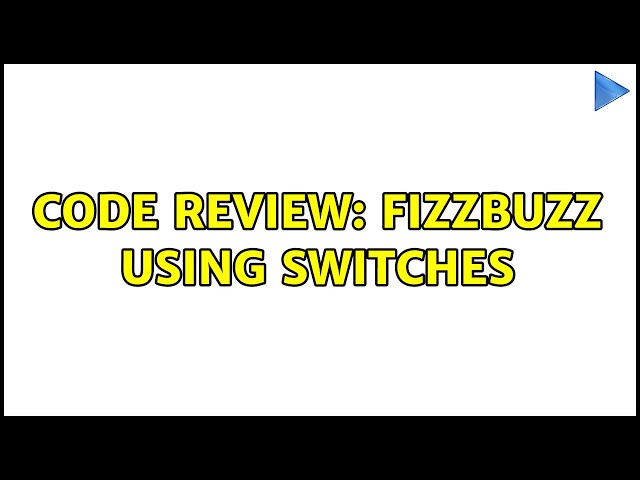 Code Review: FizzBuzz using switches (8 Solutions!!)