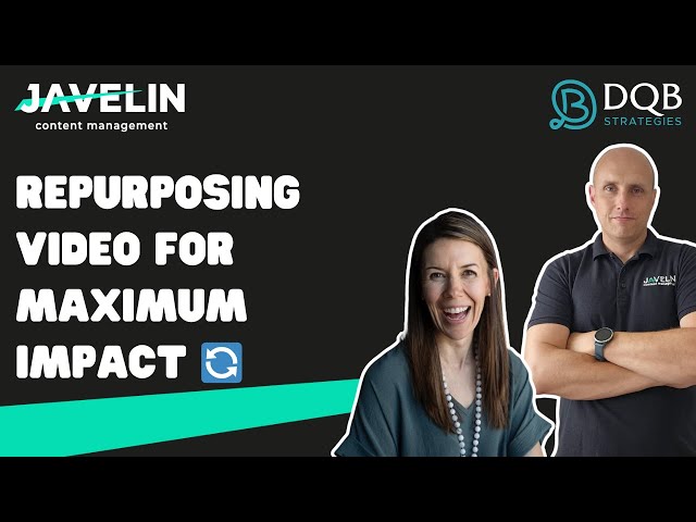Repurposing Video for Maximum Impact 🔄