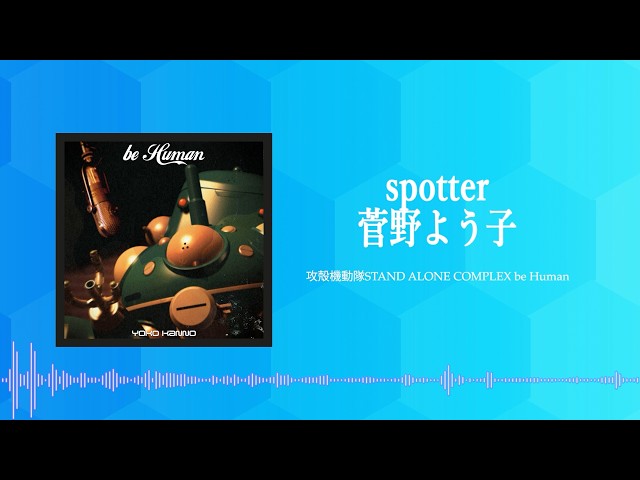 spotter  / 菅野よう子 (Official Audio)