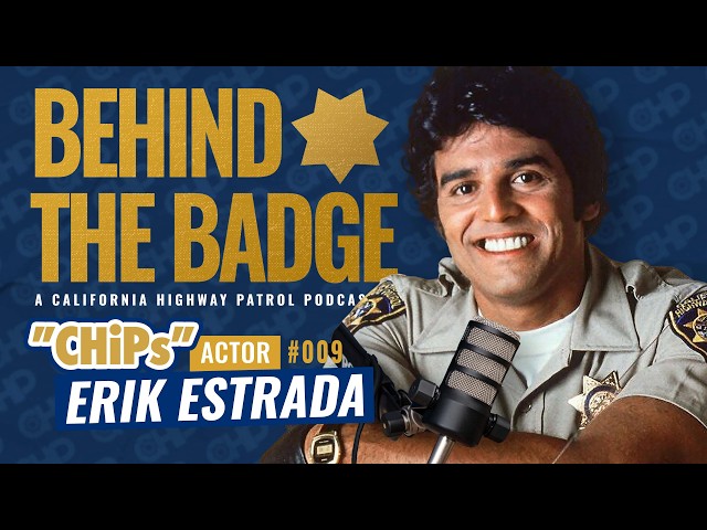 CHiPs Actor Erik Estrada | Behind the Badge Podcast 009