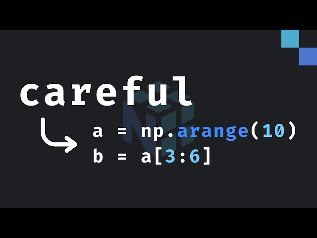 5: Be careful of views in NumPy...