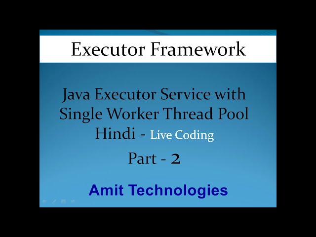 Concurrency-How Java Executor Service works with Single worker thread pool-Hindi Part 2 - Amit Goyal