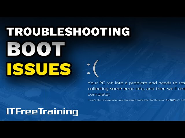 Troubleshooting Boot Issues - CompTIA A+ 220-1101 – 3.7