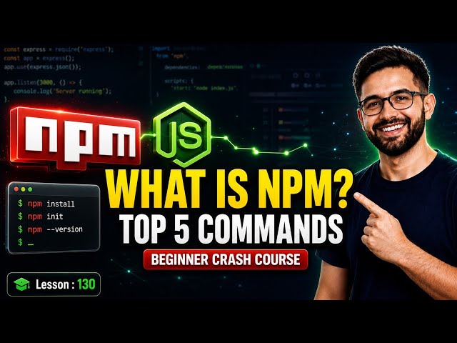 NPM Tutorial for Beginners: What is NPM & Essential NPM Commands Explained (Node.js)