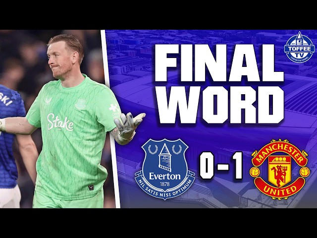 Everton 0-1 Manchester United | The Final Word