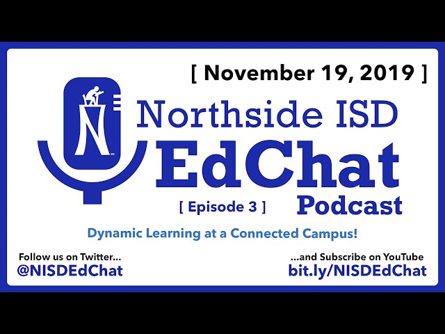 NISD EdChat - Episode 3 - Dynamic Learning at a Connected Campus