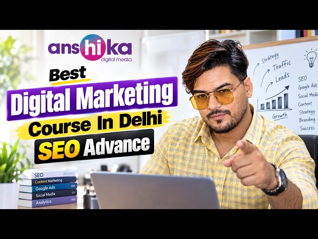 Best Digital Marketing Course In Delhi | SEO Advance | Anshika Digital Media