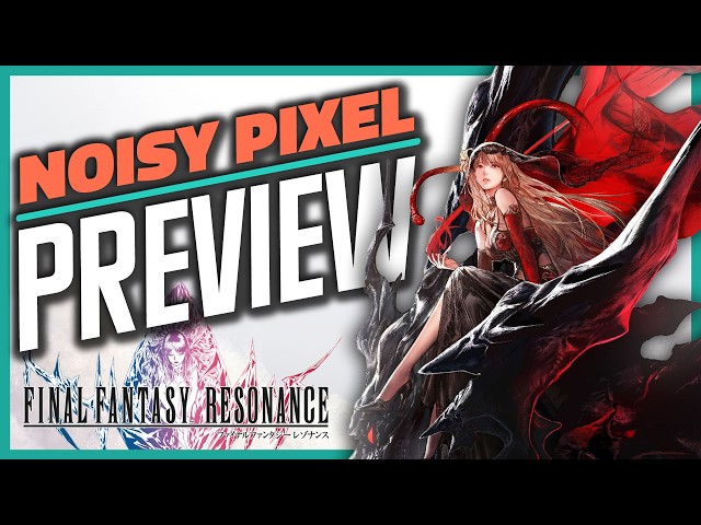 Final Fantasy Resonance Preview - Its Best Ideas Come From Decades of Final Fantasy Experiments