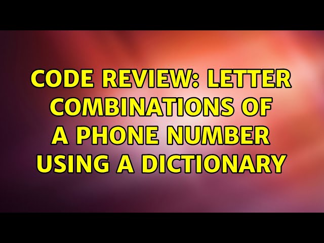 Code Review: Letter Combinations of a phone number using a Dictionary (2 Solutions!!)