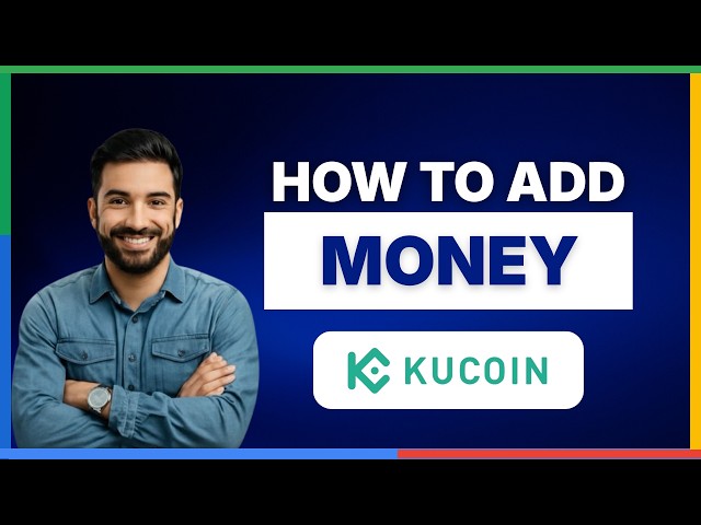 How to add money in KuCoin[2026 Full Guide]