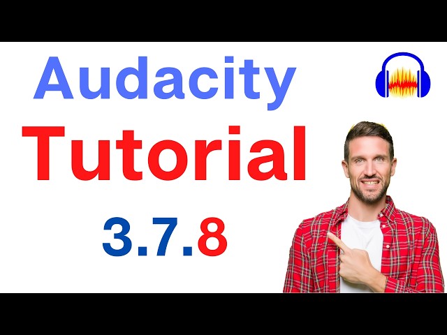 Audacity Step by Step Tutorial for Beginners using 3.7.8 (Complete)