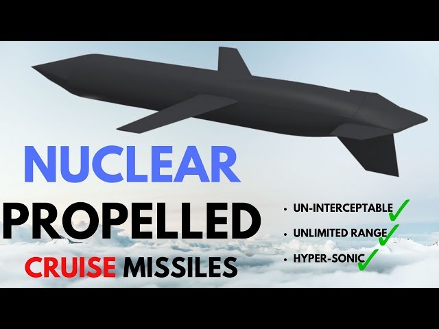 Nclear-Propelled Cruise Mi$$iles, Issues, | How this System works