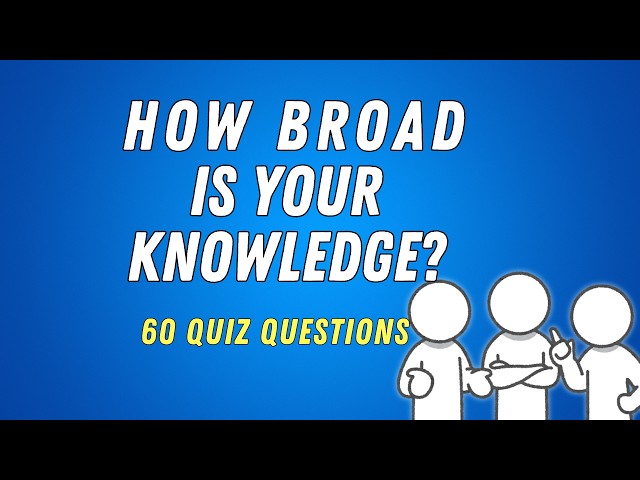 IS YOUR LIFETIME OF KNOWLEDGE GOOD ENOUGH FOR THIS QUIZ?