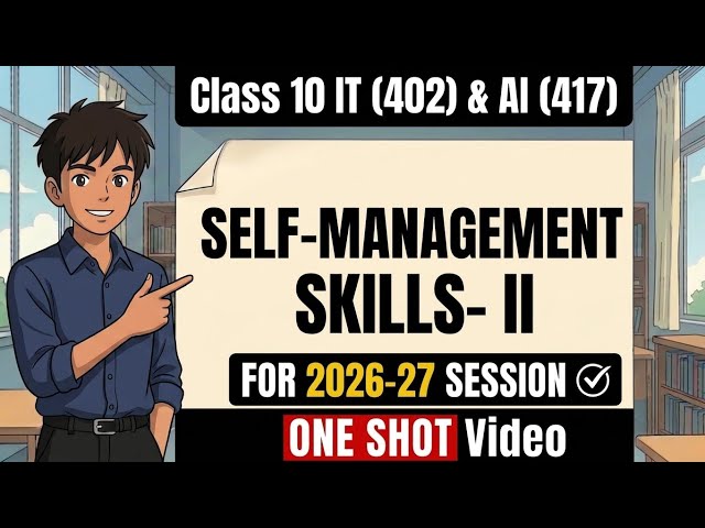 Self Management Skills |One Shot | CBSE Class 10 IT/AI | Employability Skills Chapter 2 [2026-26]|
