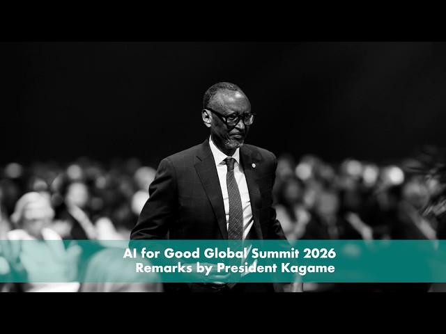 AI for Good Global Summit 2026 | Remarks by President Kagame