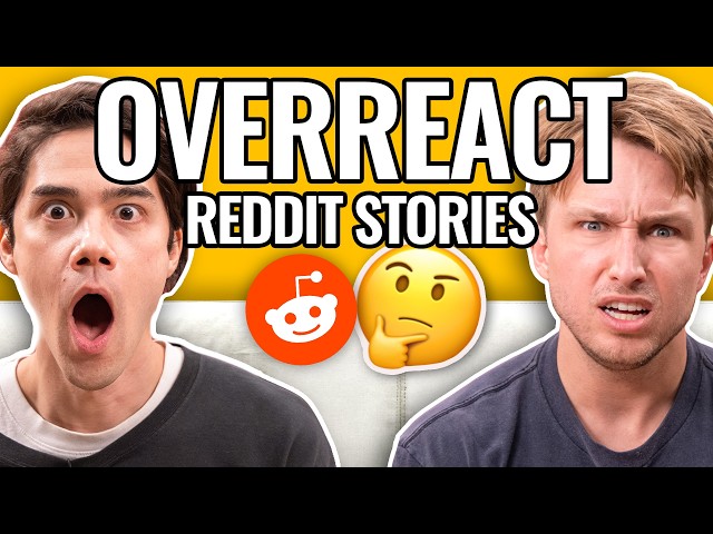 I Think We're UNDERreacting | Reading Reddit Stories