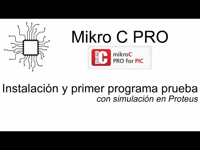 E013  INSTALACION MikroC Pro y primer programa Prueba mas Simulación en Proteus