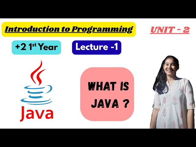What is Java? | Introduction to Programming | Unit 2 | Lecture 1