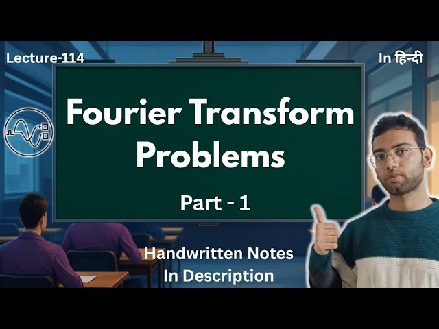 Problems Based on Fourier Transform | Part - 1 || Signals and Systems