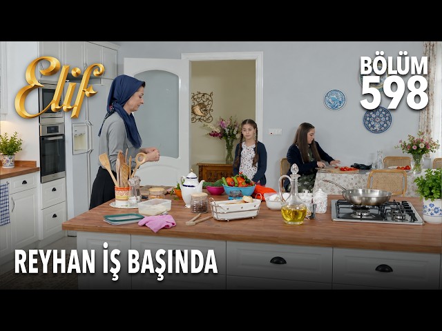 Reyhan dinlenmek bilmiyor | Elif 598. Bölüm