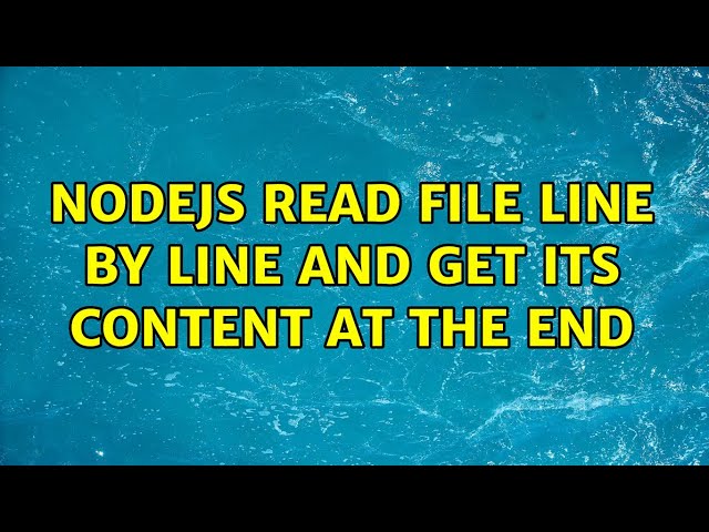 nodejs read file line by line and get its content at the end (3 Solutions!!)