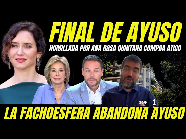 EMPIEZA EL FINAL DE AYUSO "ANA ROSA QUINTANA SE MOFA DE ELLA EN SU PROGRAMA POR LA COMPRA ÁTICO"