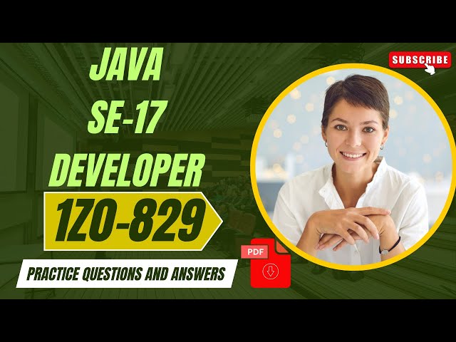 Part#5 | JAVA SE 17 Developer (1Z0-829) | Practice Questions and Answers