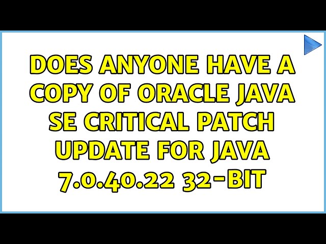 Does anyone have a copy of Oracle Java SE Critical Patch Update for Java 7.0.40.22 32-bit