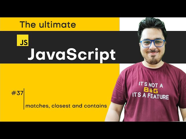 matches, closest and contains | JavaScript Tutorial in Hindi #37
