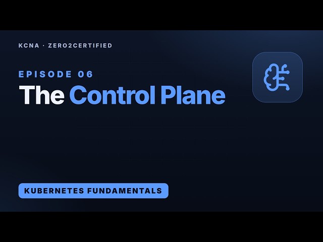 KCNA 06 | The Kubernetes Control Plane: API Server, etcd, Scheduler & Controllers