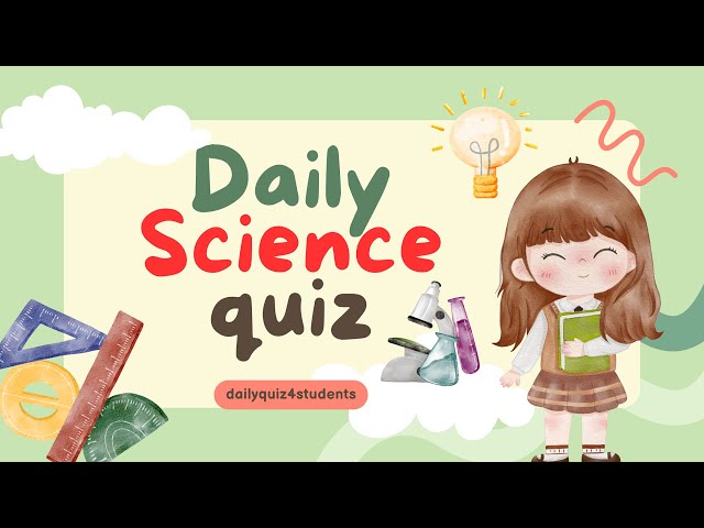 Science Quiz: Test Your General Science Knowledge