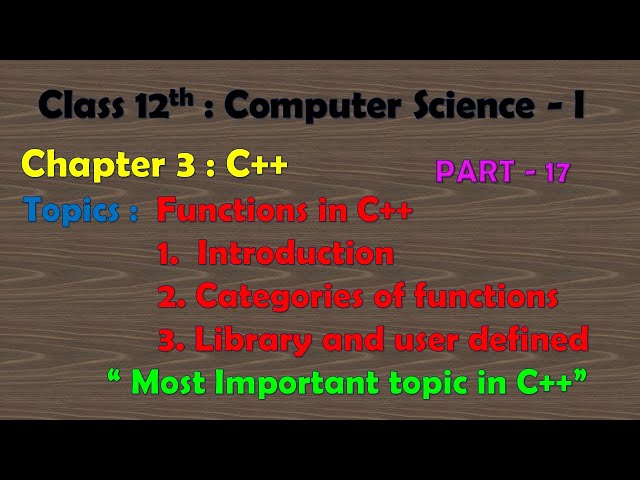 12th Computer Science - I : Chapter 3 : C++ | Functions in C++ | Most important topic in C++